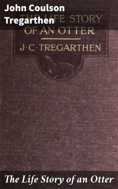 The Life Story of an Otter, John Tregarthen