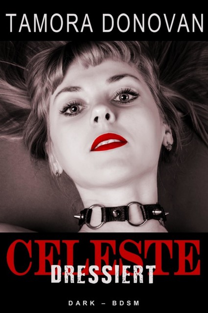 Celeste – Dressiert, Tamora Donovan
