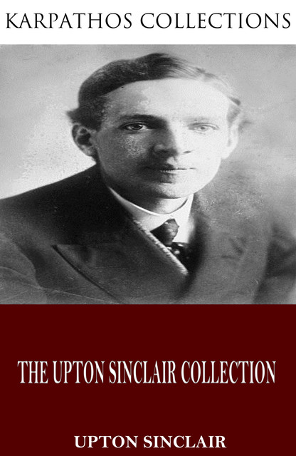 The Upton Sinclair Collection, Upton Sinclair