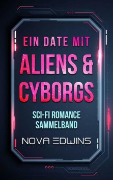 Ein Date mit Aliens und Cyborgs, Nova Edwins
