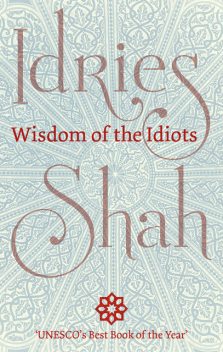 Wisdom of the Idiots, Idries Shah