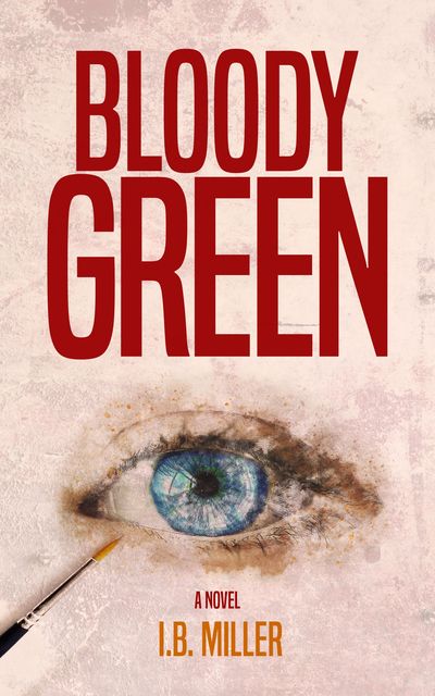 Bloody Green, I.B. Miller