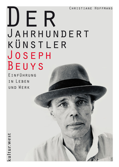 Der Jahrhundertkünstler Joseph Beuys, Christiane Hoffmans