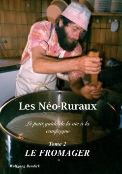 Les Néo-Ruraux Tome 2: Le Fromager, Wolfgang Bendick