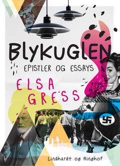 Blykuglen: Epistler og essays, Elsa Gress