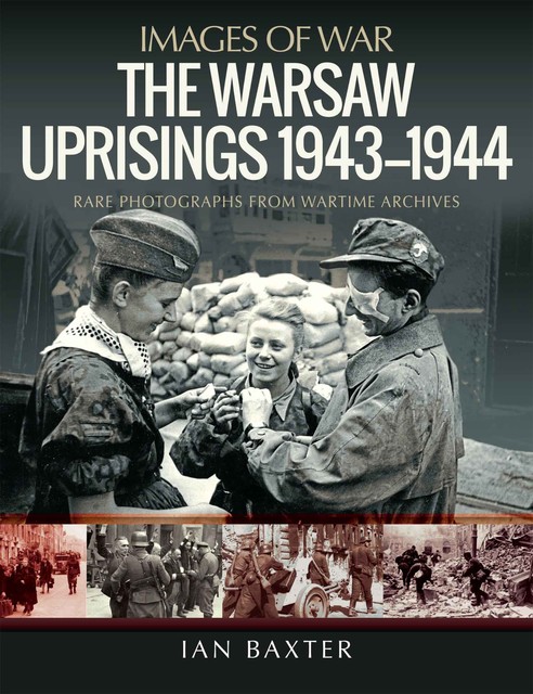 The Warsaw Uprisings, 1943–1944, Ian Baxter