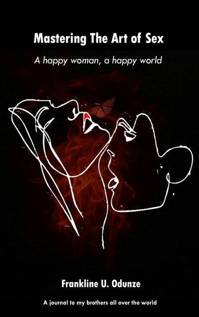 Mastering the Art of Sex, Frankline U. Odunze