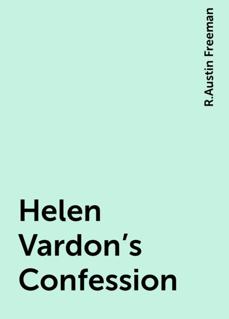 Helen Vardon's Confession, R.Austin Freeman