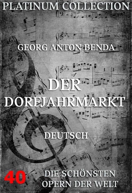 Der Dorfjahrmarkt, Georg Anton Benda, Johann Friedrich Wilhelm Gotter