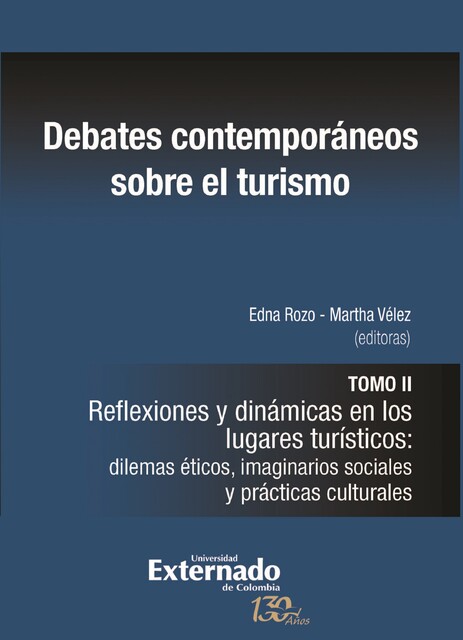 Debates contemporáneos sobre el turismo, Ana Lorena Valle Cornavaca, Astrid Montaño Trujillo, Aurora García, Carlos Carbonell, Edna Rozo, Gabriela del Carmen Angelo, Luis Francisco Chalar Bertolotti, Luisa Fernanda Tribiño Mamby, Martha Vélez, Rossana Campodónico, Urte Duis, Wladimir Mejía