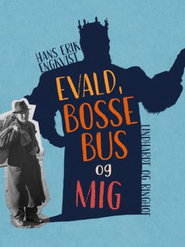 Evald, Bosse Bus og mig, Hans Erik Engqvist