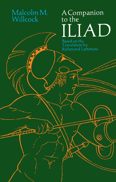 A Companion to The Iliad, Malcolm M. Willcock