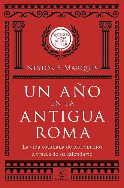 Un año en la antigua Roma, Jesús Antonio Vizcaíno Jiménez, Néstor F. Marqués