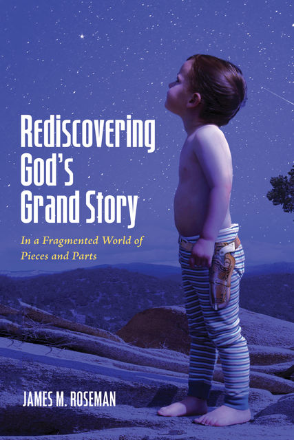 Rediscovering God’s Grand Story, James M. Roseman