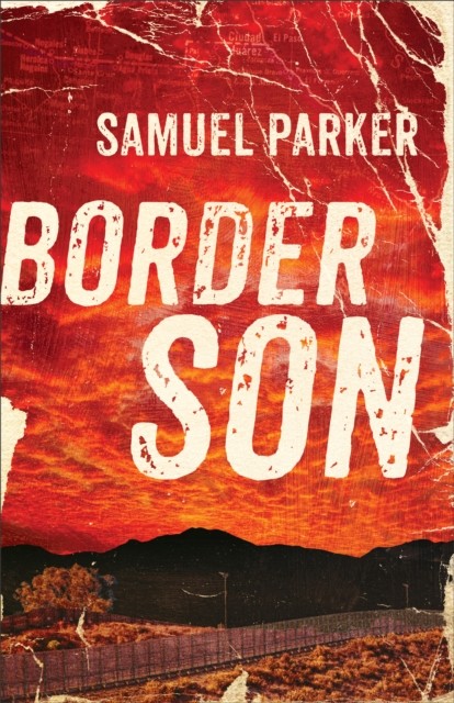 Border Son, Samuel Parker