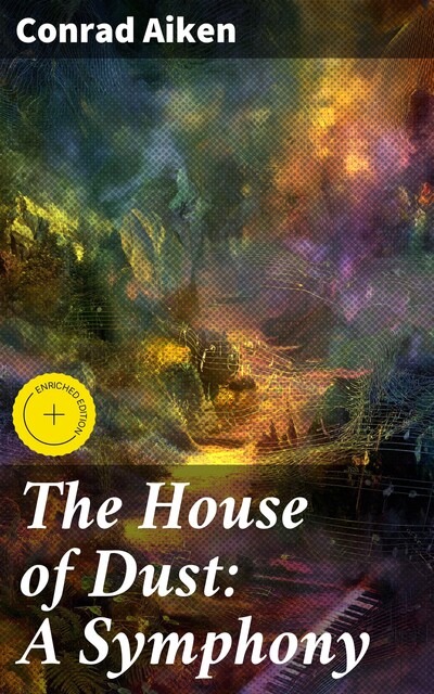 The House of Dust: A Symphony, Conrad Aiken