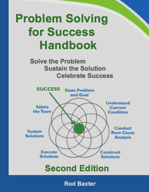 Problem Solving for Success Handbook: Solve the Problem – Sustain the Solution – Celebrate Success, Rod Baxter