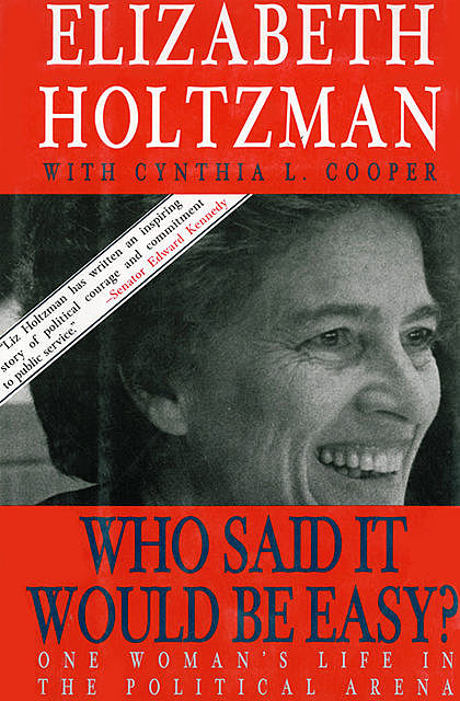 Who Said It Would Be Easy?: One Woman's Life in the Political Arena, Elizabeth Holtzman