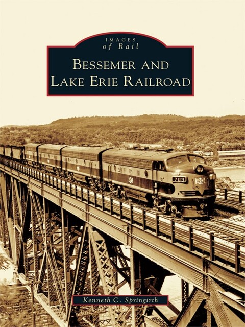 Bessemer and Lake Erie Railroad, Kenneth C. Springirth
