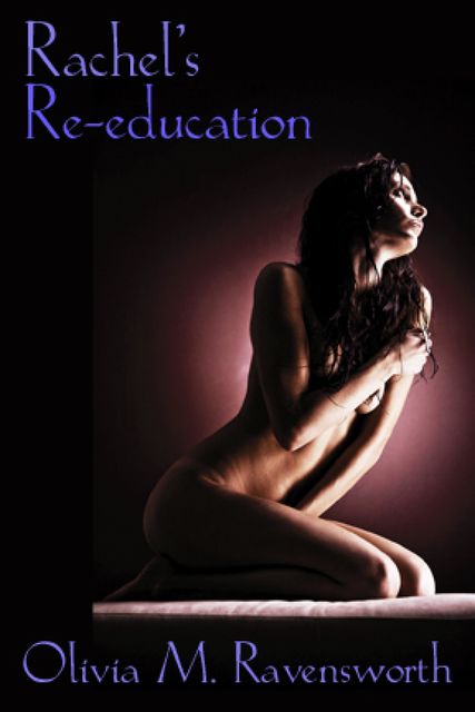 Rachel's Re-Education, Olivia M.Ravensworth