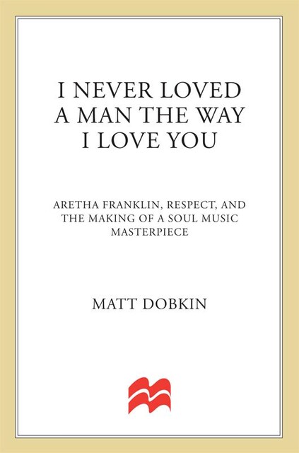 I Never Loved a Man the Way I Love You, Matt Dobkin
