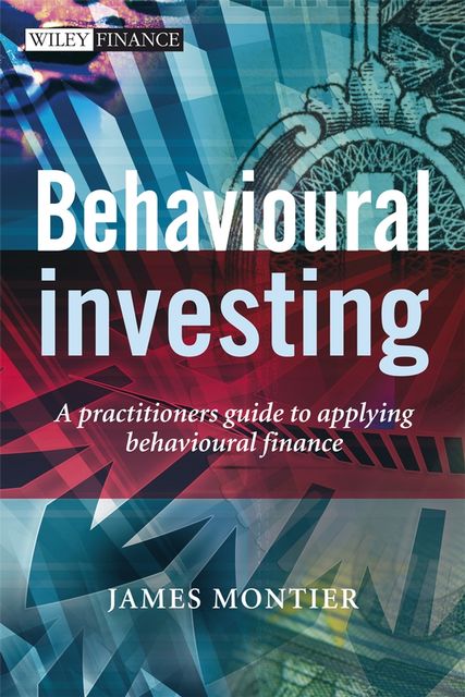 Behavioural Investing, James Montier