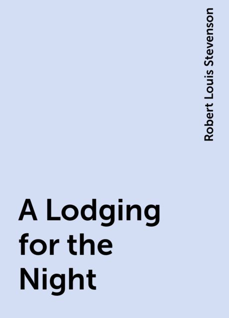 A Lodging for the Night, Robert Louis Stevenson