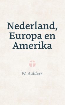 Nederland, Europa en Amerika, W. Aalders