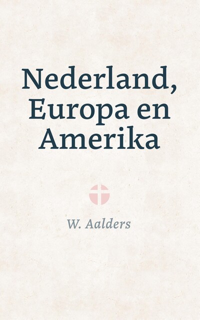 Nederland, Europa en Amerika, W. Aalders