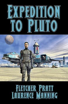 Expedition to Pluto, Fletcher Pratt, Laurence Manning