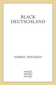 Black Deutschland, Darryl Pinckney