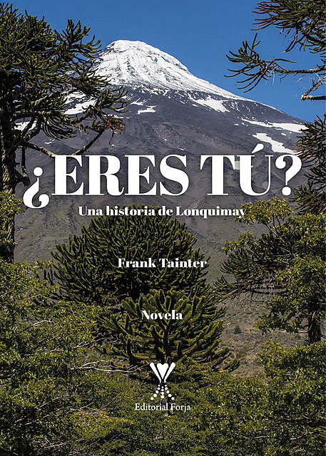 Eres tú?: Una historia de Lonquimay, Frank Tainter