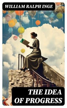 The Idea of Progress, William Ralph Inge