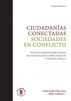 Ciudadanías conectadas Sociedades en conflicto, Carlos Andrés Charry Joya