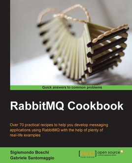 RabbitMQ Cookbook, Gabriele Santomaggio, Sigismondo Boschi