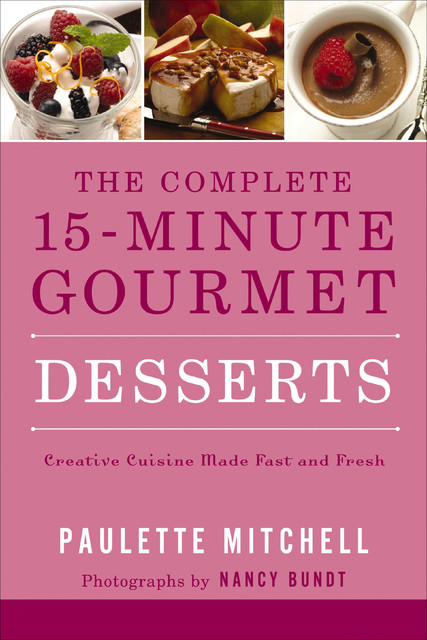 The Complete 15-Minute Gourmet: Desserts, Paulette Mitchell