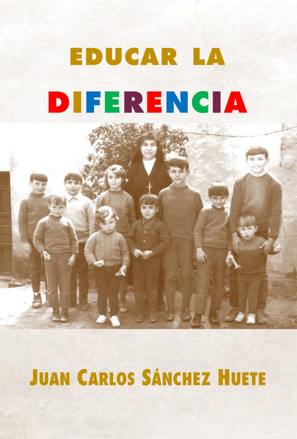 Educar la diferencia, Juan Carlos Sánchez Huete