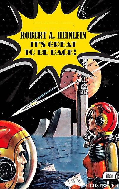 It's Great to Be Back! Illustrated, Robert A. Heinlein