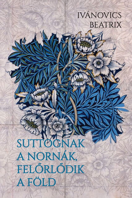 Suttognak a Nornák, felőrlődik a föld, Ivánovics Beatrix