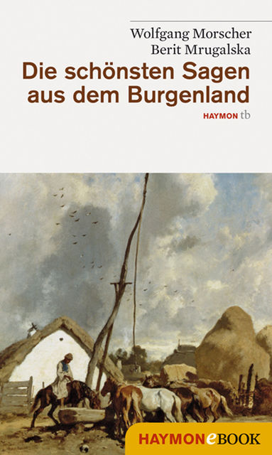 Die schönsten Sagen aus dem Burgenland, Berit Mrugalska-Morscher, Wolfgang Morscher