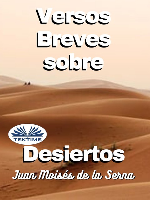 Versos Breves Sobre Desiertos, Juan Moisés De La Serna