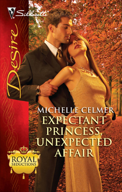 Expectant Princess, Unexpected Affair, Michelle Celmer