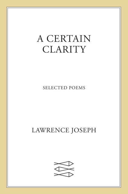 A Certain Clarity, Lawrence Joseph