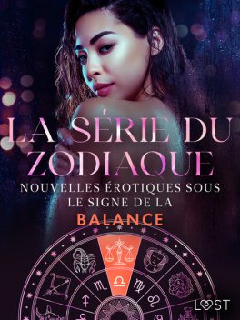 La série du zodiaque: nouvelles érotiques sous le signe de la Balance, Andrea Hansen, Julie Jones, Chrystelle Leroy, Malin Edholm, Britta Bocker, Olrik