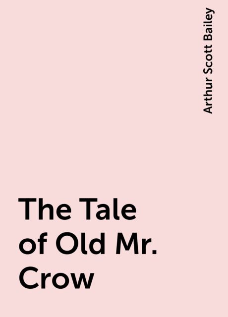 The Tale of Old Mr. Crow, Arthur Scott Bailey