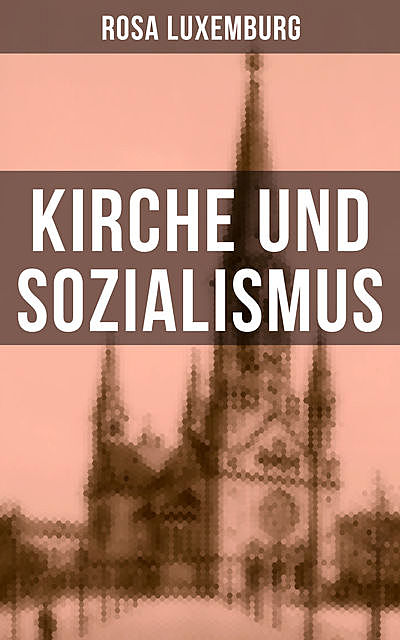 Rosa Luxemburg: Kirche und Sozialismus, Rosa Luxemburg