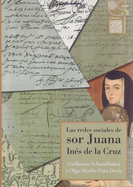 Las redes sociales de sor Juana Inés de la Cruz, Guillermo Schmidhuber, Olga Martha Peña Doria