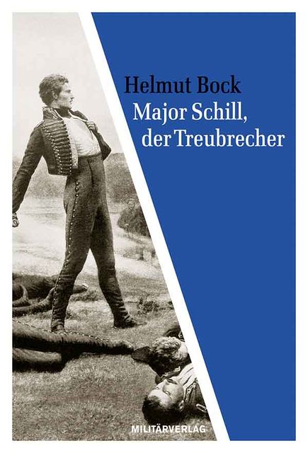 Major Schill, der Treubrecher, Helmut Bock
