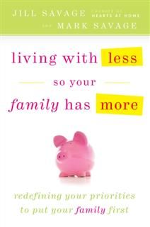 Living With Less So Your Family Has More, Jill Savage
