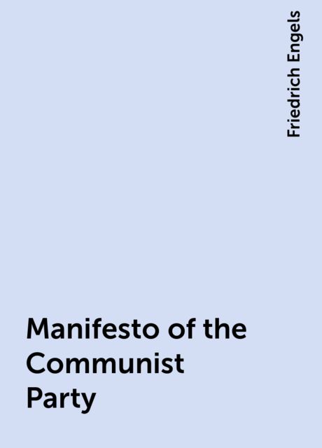 Manifesto of the Communist Party, Friedrich Engels
